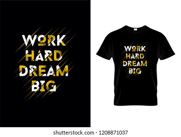 Work Hard Dream Big Typography T Shirt Design