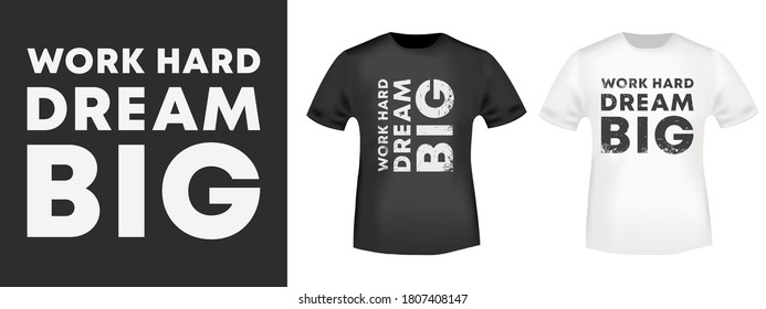 Work Hard Dream Big typography for t-shirt print stamp, tee applique, fashion slogans, badge, label clothing, jeans, and casual wear. Vector illustration.