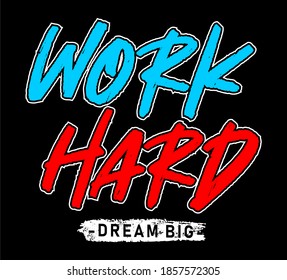 work hard dream big typography design for print t shirt 