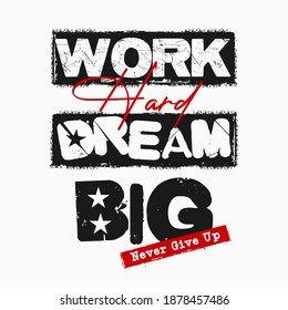 WORK HARD DREAM BIG typography design for t shirt and etc.
