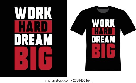 Work Hard Dream Big Typography T-shirt Design