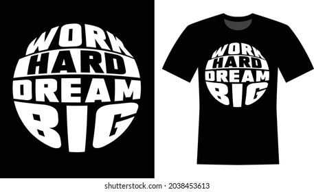 Work Hard Dream Big Typography T-shirt Design 
