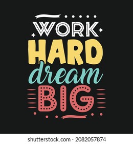 Work hard dream big typography design template 