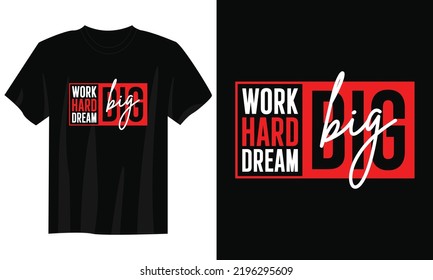 work hard dream big typography t shirt design, motivational typography t shirt design, inspirational quotes t-shirt design, streetwear t shirt design