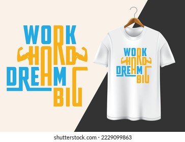 Work hard dream big typography T-shirt design