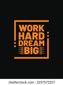 Work hard dream big typography t-shirt design for print ready | Work Hard Dream Big Motivational Typography Design, motivational typography vector poster design for print ready