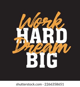 Work hard and dream big typography template with white and orange color and black background for all uses like t shirt, templates, wallpapers, covers, etc