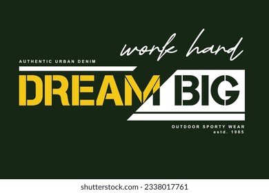 work hard dream big typography vector, graphic design, fashion illustration, for casual style print t shirt 