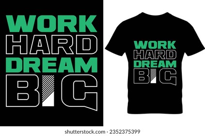 Work Hard Dream Big Typography T-shirt Design