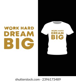 Work Hard and Dream big typography lettering quotes. T-shirt design. Inspirational and motivational words Ready to print. Stylish t-shirt and apparel trendy design print, vector illustration.