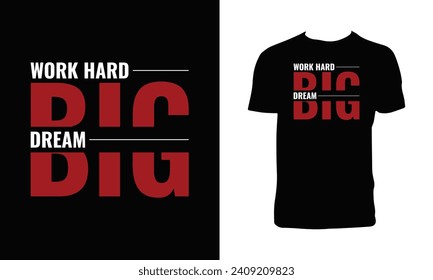 Work Hard Dream Big Typography T Shirt Design. 