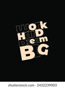 Trabajo duro sueño gran tipografía diseño de la camiseta para la impresión listo. Trabajo duro sueño grande tipografía motivacional diseño, tipografía motivacional vector diseño de póster para impresión listo

