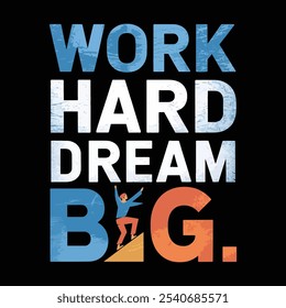 A Work Hard Dream Big Typography Camiseta Diseño