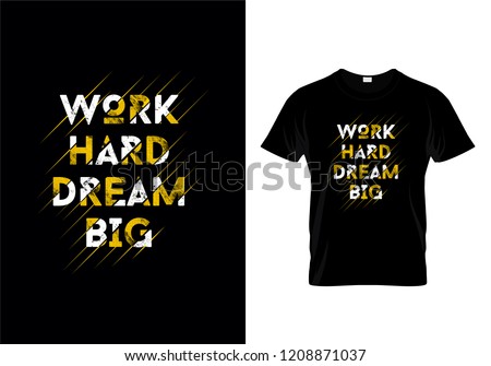 Work Hard Dream Big Typography T Shirt Design