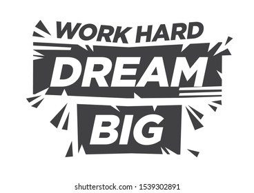 Work Hard Dream Big. Vector success motivation quote. Can be use for poster, label or sticker. Vector illustration.