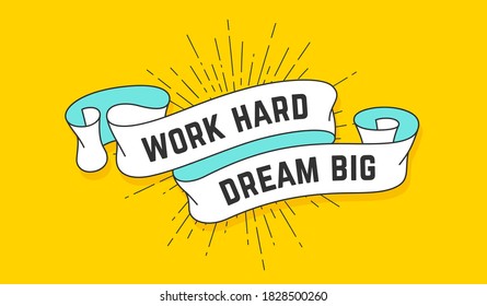 Work Hard Dream Big. Vintage ribbon with text Work Hard Dream Big. Colorful motivation banner with ribbon and light rays, sunburst. Hand-drawn element for design - banner, poster. Vector Illustration