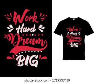 Work hard dream big.dream quote typography t-shirt design template vector.