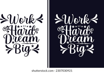 Work Hard Dream Big.Typography T-Shirt Design .