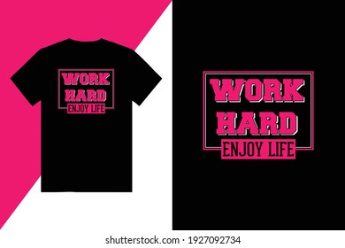 Work hard enjoy life typography t shirt design