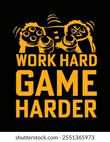 WORK HARD GAME HARDER TSHIRT DESIGN