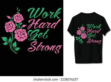 Work hard to get a strong t-shirt design