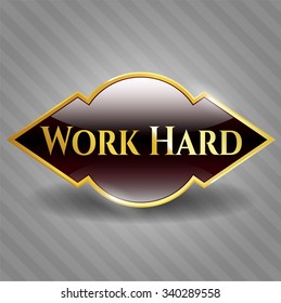 Work Hard gold shiny emblem
