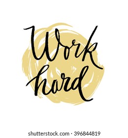 Work hard. Hand drawn lettering design. Typography for banner. Isolated vector element.