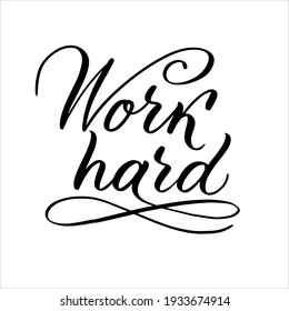 Work hard - hand lettering phrase. Vector typography illustration for print poster flyer design