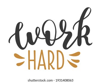 Work Hard handwritten lettering logo icon. Vector winter phrases elements for planner, calender, organizer, cards, banners, posters, mug, scrapbook, pillow cases.
