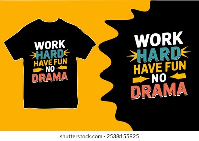 Work hard have fun on drama. T-shirt design. Vector Illustration.