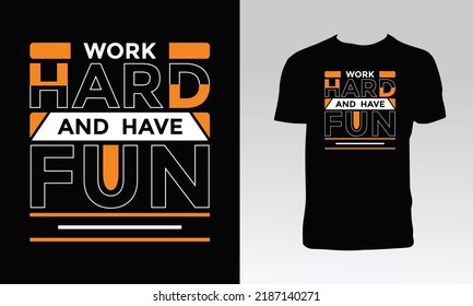 Work Hard And Have Fun T Shirt Design. 