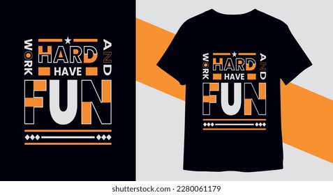 Work hard and have fun typography t-shirt design vector for print ready