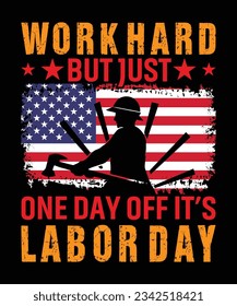 Work Hard but just One Day Off It's Labor Day T-Shirt Design, Labor Day T-Shirt Design Print Template