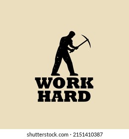 Work Hard Labor Day Vintage Logo. Man Working With A Pick Axe. Silhouette. May 1 Holiday. Vector.	