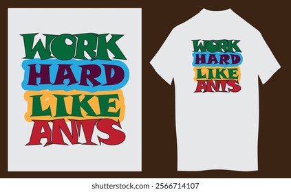 Work Hard Like Ants Quotes, Typography Minimalist T-shirt Design, Motivational Typography T-shirt Design, Inspirational Quotes T-shirt Design