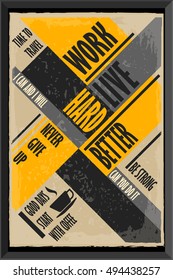 Work hard live better. Typographic grunge poster.  Motivational and inspirational illustration. Lettering. For logo, T-shirt design, banner, poster.