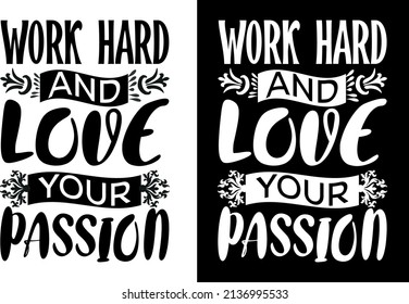 WORK HARD AND LOVE YOUR PASSION T-SHIRT