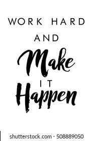 Work hard and make it happen quote with handwriting in black and white,vector.
