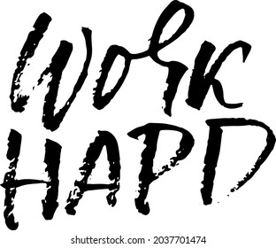 Work hard. Modern dry brush lettering banner vector template.