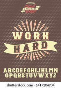 Work Hard. Motivating print with font. retro style logo. Illustration for stickers or clothes. Hand made serif font.