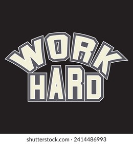 Work hard motivational and inspirational quotes lettering typography t shirt design