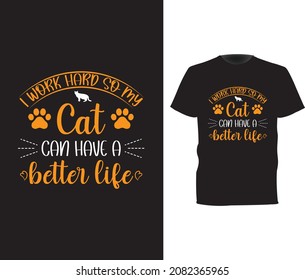 i work hard so my cat can have a better life ,cat t shirt design