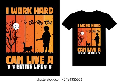 I work hard so my cat can live a better Life funny cat t-shirt design vector illustration lettering motivational quotes t shirt design for t shirt, mug design and other use