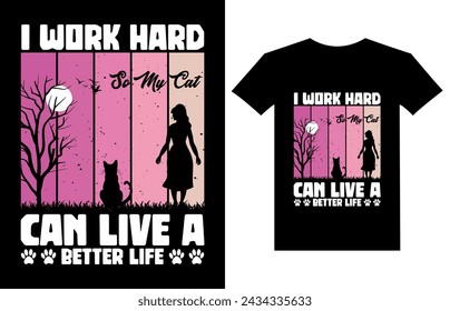 I work hard so my cat can live a better Life funny cat t-shirt design vector illustration lettering motivational quotes t shirt design for t shirt, mug design and other use