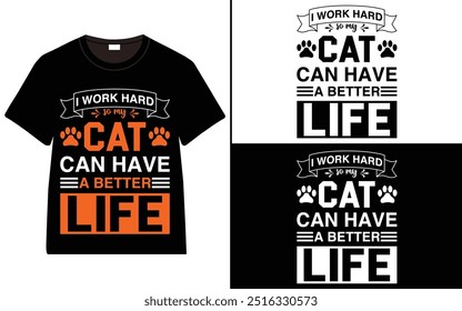 I Work Hard So My Cat Can Have a Better Life T-shirt design, cat typography t-shirt design, Cat day t shirt design