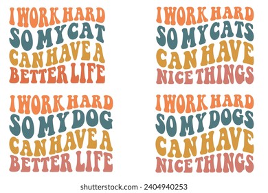 I Work Hard So My Cats Can Have Nice Things, I Work Hard So My Cat Can Have A Better Life, I Work Hard So My Dogs Can Have Nice Things, I Work Hard So My Dog Can Have A Better Life retro T-shirt