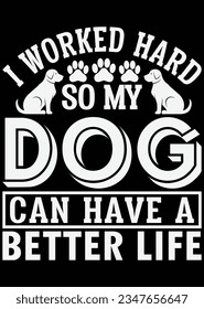 
I Work Hard So My Dog Can Have eps cut file for cutting machine