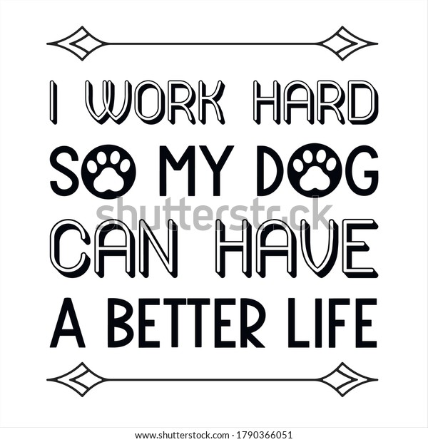 Work Hard My Dog Can Have Stock Vector Royalty Free