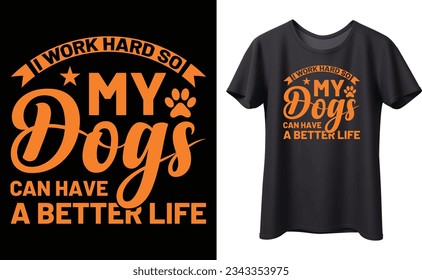 I work hard so my dog typography vector t-shirt design. Perfect for print items and bags, poster, sticker, template, banner. Handwritten vector illustration. Isolated on black background.