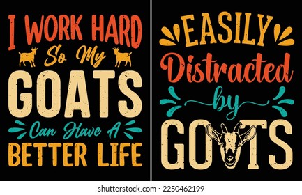 I Work Hard So My Goats Can Have A Better Life, Easily Distracted by Goat, Typography T-shirt Design svg